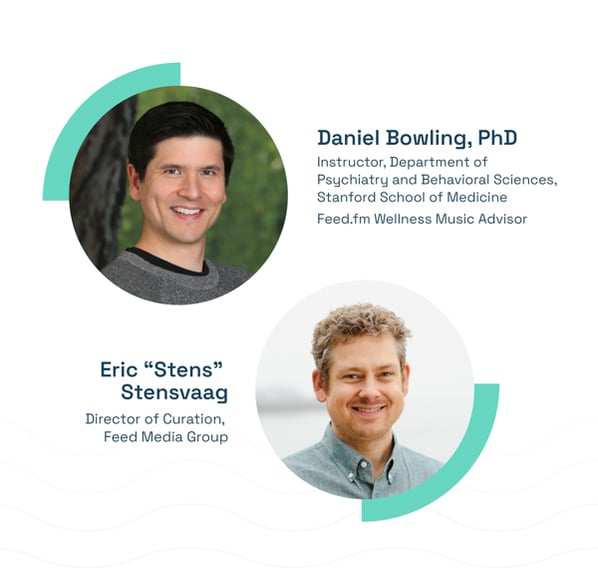 Daniel Bowling, PhD, Instructor, Department of Psychiatry and Behavioral Sciences, Stanford School of Medicine and Eric Stensvaag Director of Music Curation for Feed.fm Feed Media Group